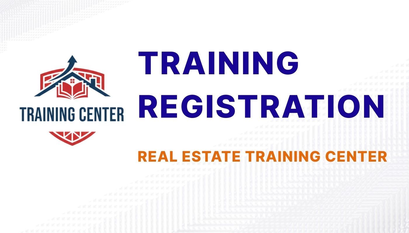 Training Registration - Real Estate Training Center Course Overview